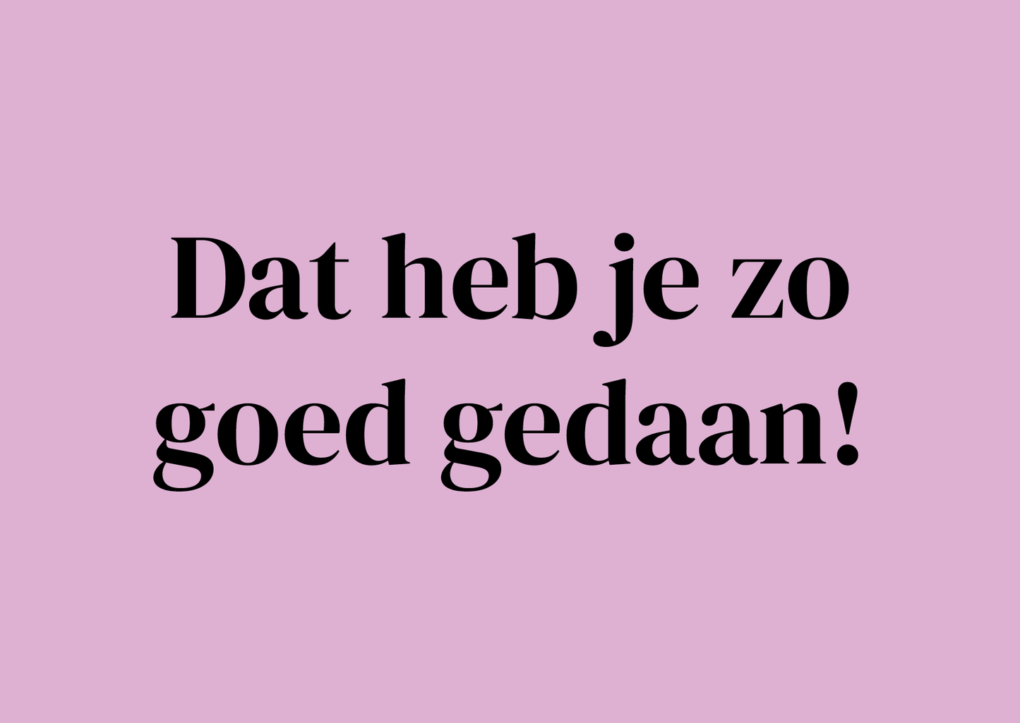 Wenskaart Dat heb je zo goed gedaan
