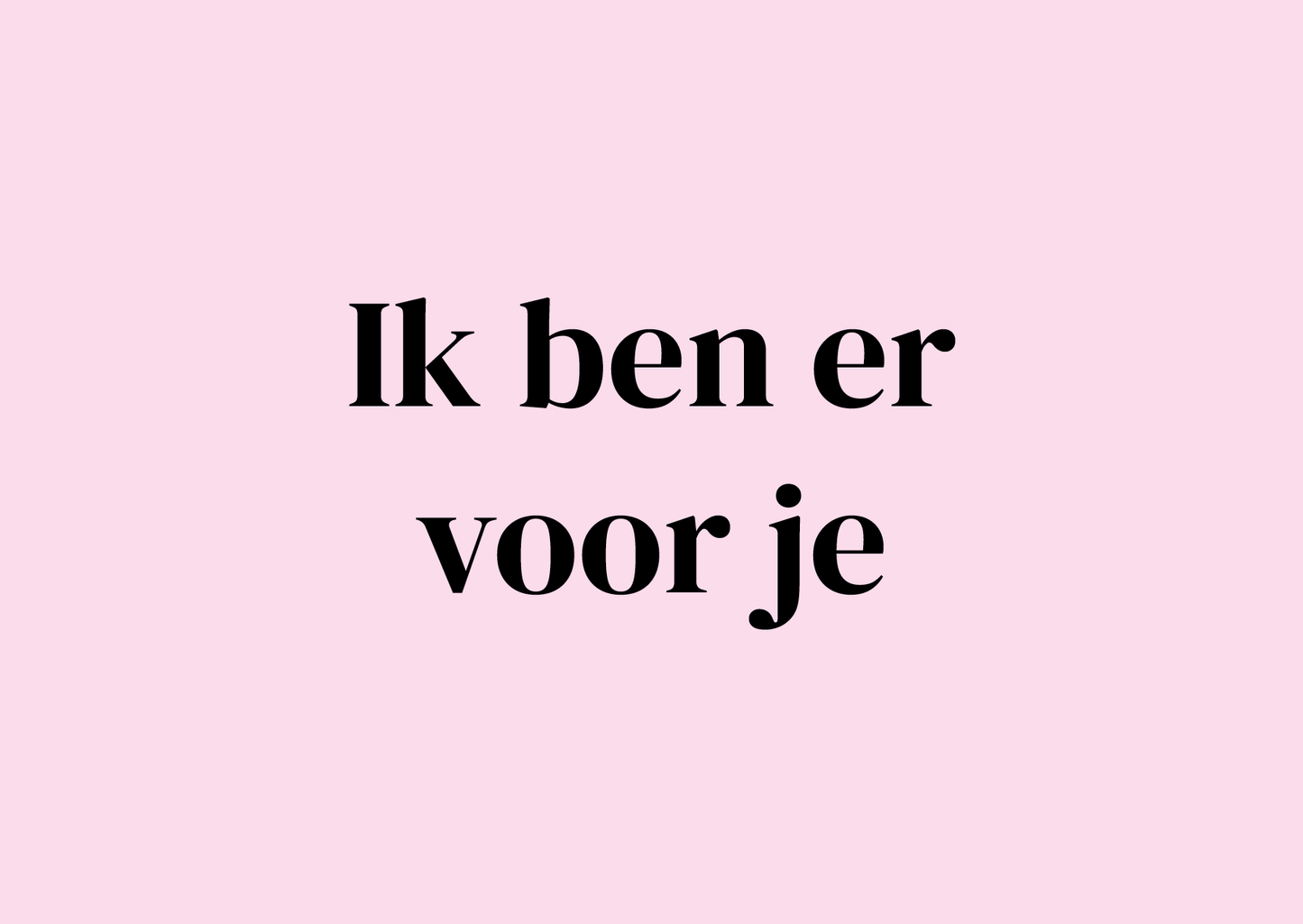 Ik ben er voor je