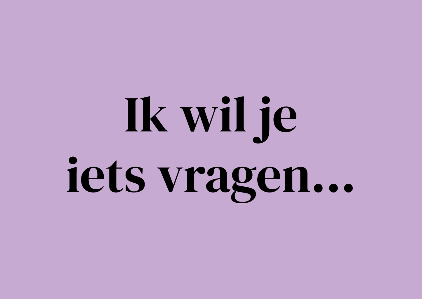 Wenskaart Ik wil je iets vragen