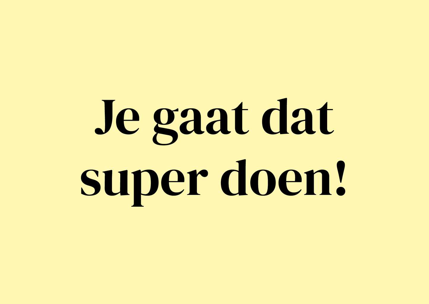 Wenskaart Je gaat dat super doen