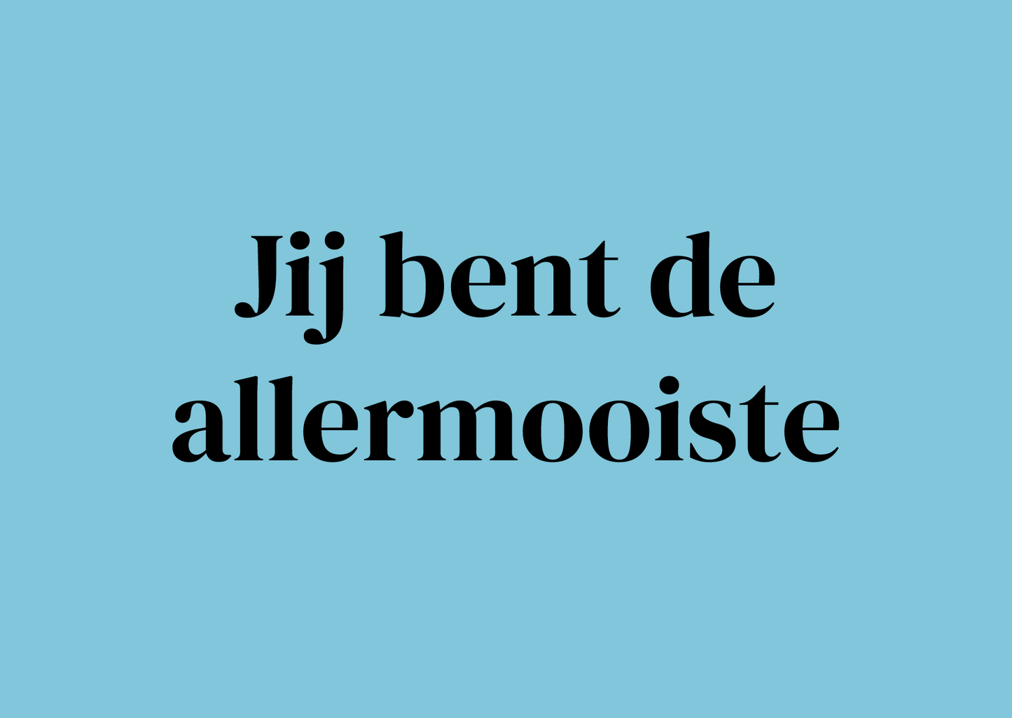 Jij bent de allermooiste