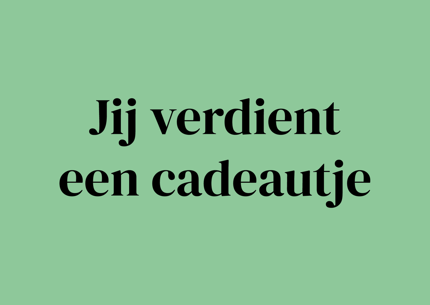 Wenskaart Jij verdient een cadeautje