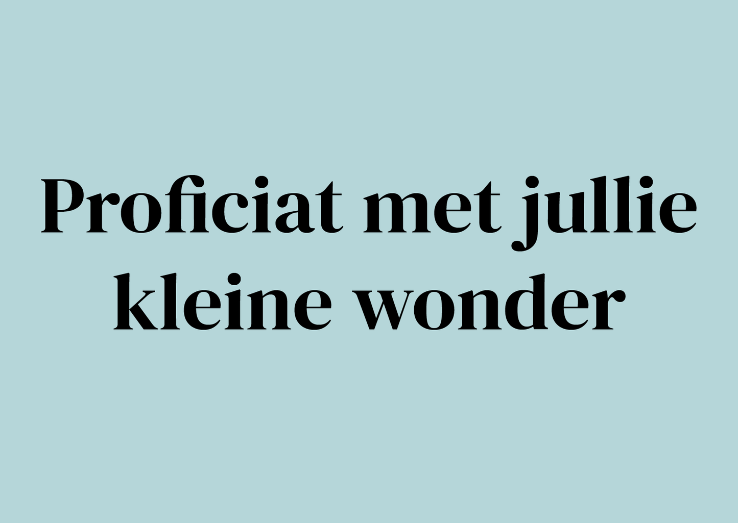 Proficiat met jullie kleine wonder