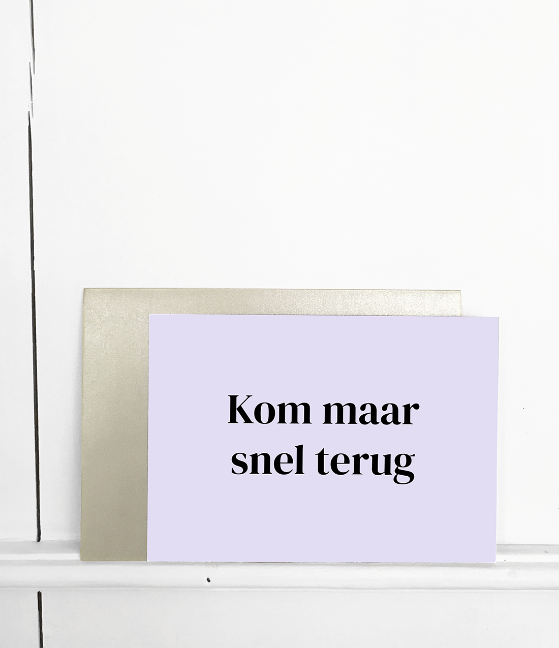Wenskaart met envelop Kom maar snel terug