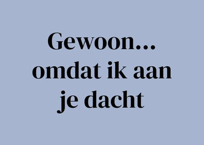 Wenskaart Gewoon omdat ik aan je dacht