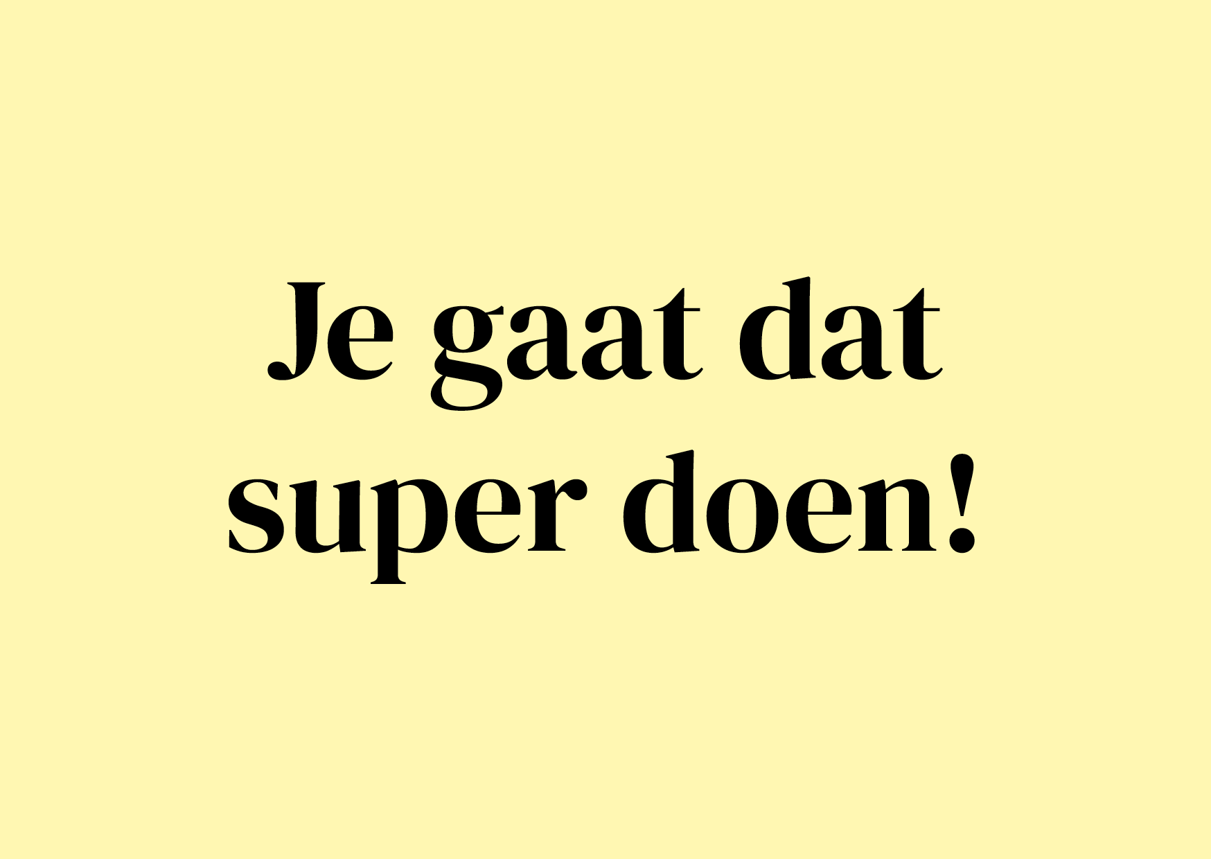 Wenskaart Je gaat dat super doen