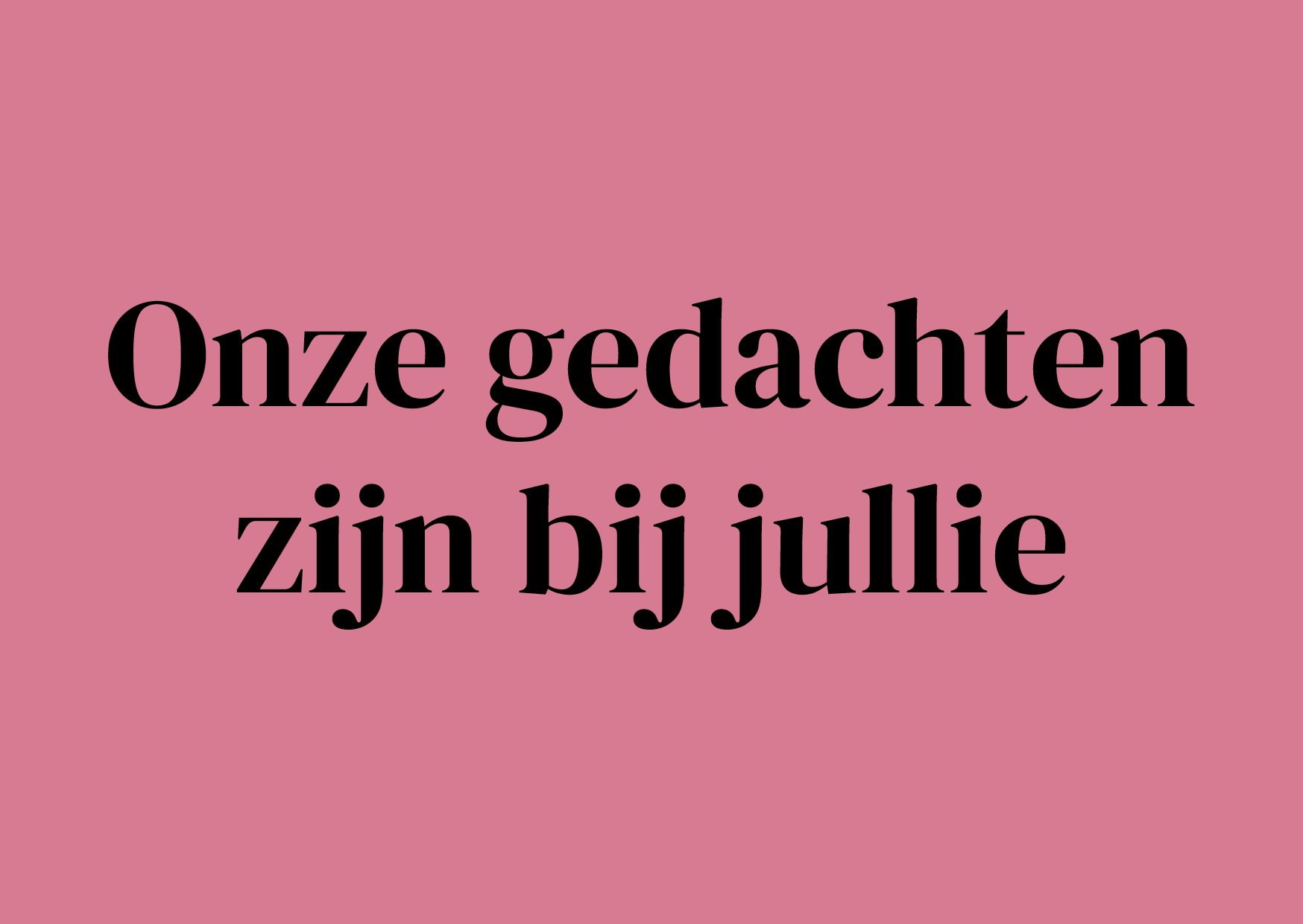 Wenskaart Onze gedachten zijn bij jullie