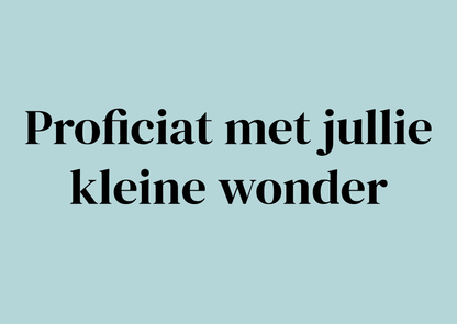 Proficiat met jullie kleine wonder