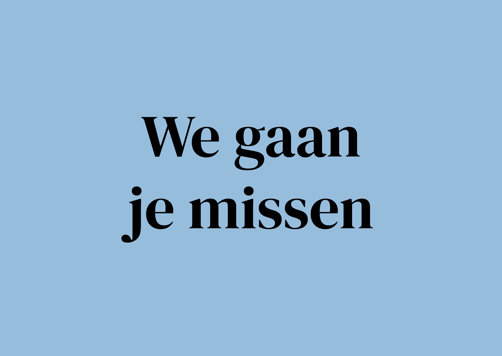 Wenskaart We gaan je missen