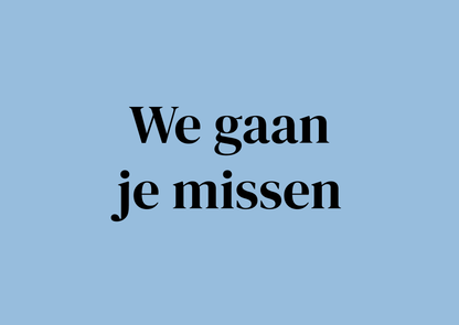 Wenskaart We gaan je missen