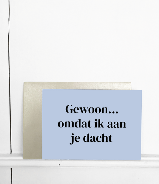 Wenskaart met envelop Gewoon omdat ik aan je dacht
