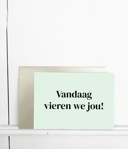 Wenskaart met envelop Vandaag vieren we jou