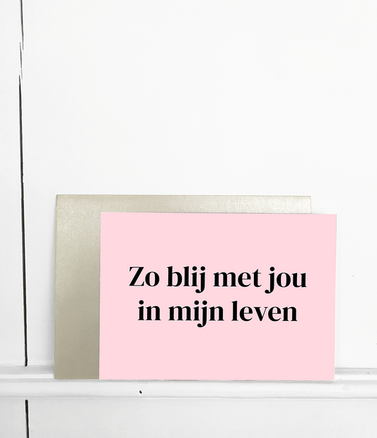 Wenskaart met envelop Zo blij met jou in mijn leven